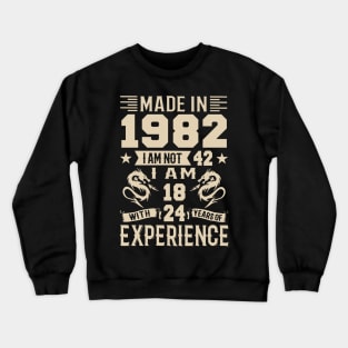 Made In 1982 I Am Not 42 I Am 18 With 24 Years Of Experience Crewneck Sweatshirt